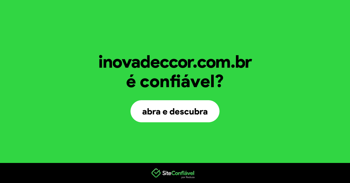 O site inovadeccor.com.br é confiável?
