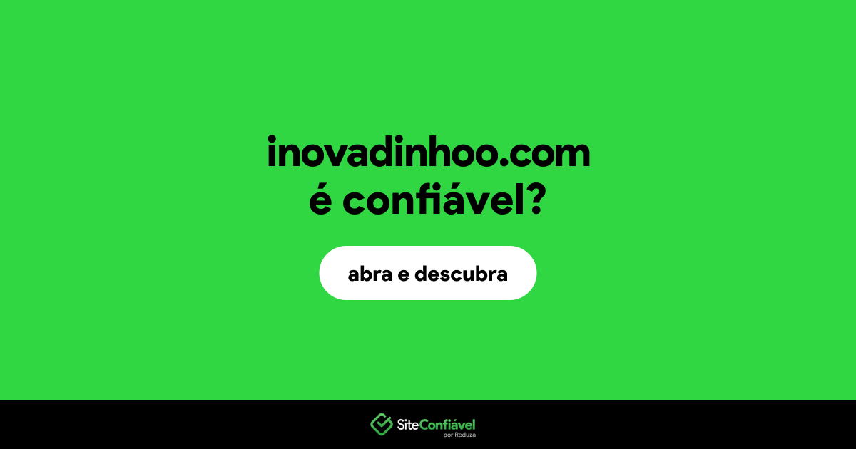O site inovadinhoo.com é confiável?