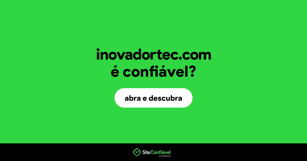 O site inovadortec.com é confiável?