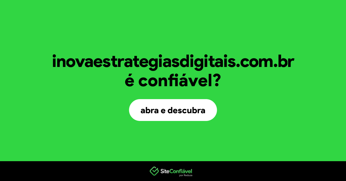 O site inovaestrategiasdigitais.com.br é confiável?