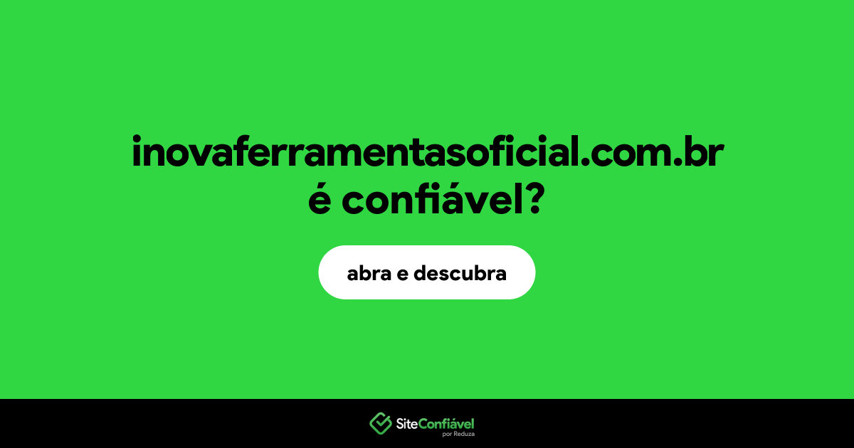 O site inovaferramentasoficial.com.br é confiável?