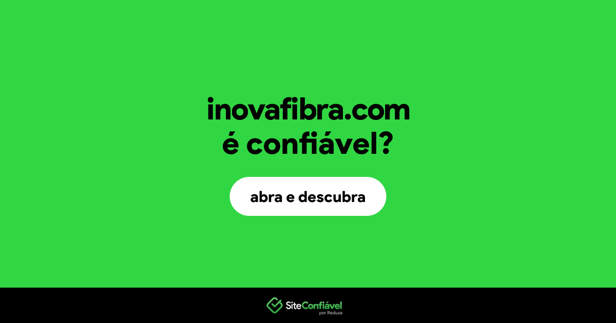 O site inovafibra.com é confiável?