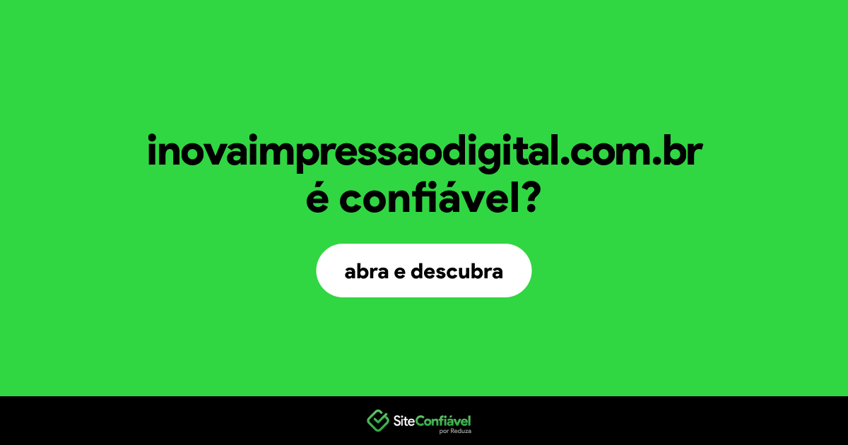 O site inovaimpressaodigital.com.br é confiável?