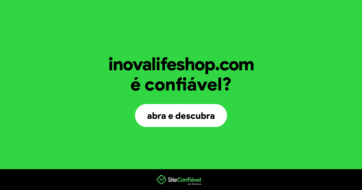 O site inovalifeshop.com é confiável?
