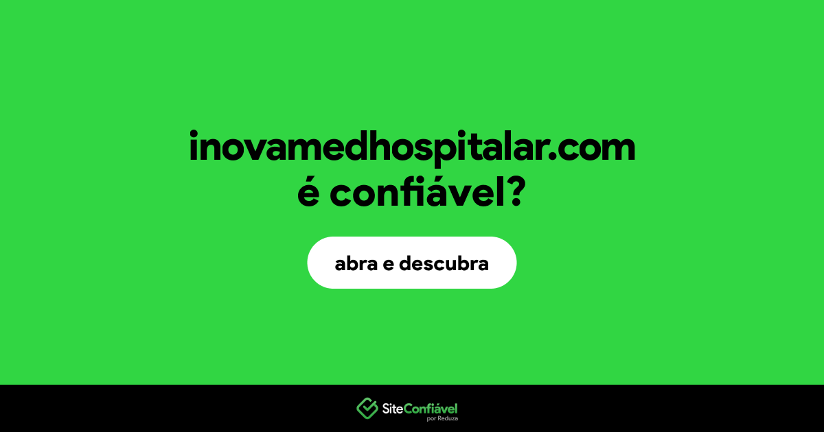 O site inovamedhospitalar.com é confiável?
