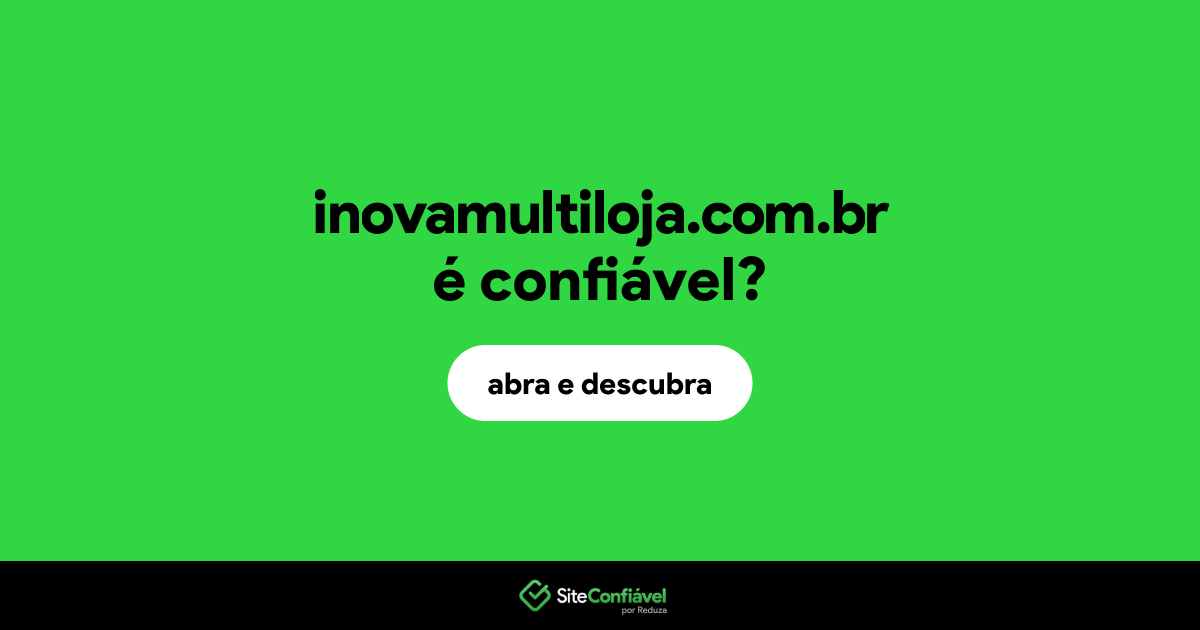 O site inovamultiloja.com.br é confiável?