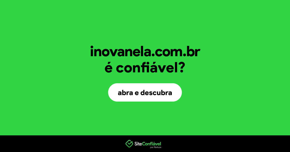 O site inovanela.com.br é confiável?