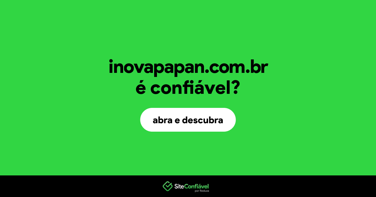 O site inovapapan.com.br é confiável?