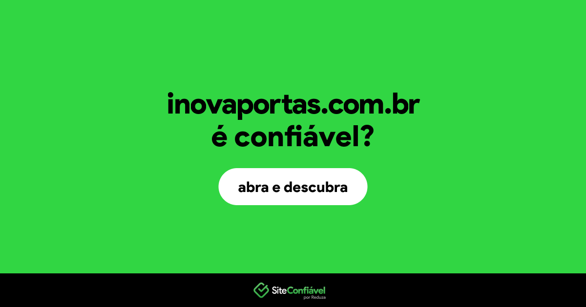 O site inovaportas.com.br é confiável?