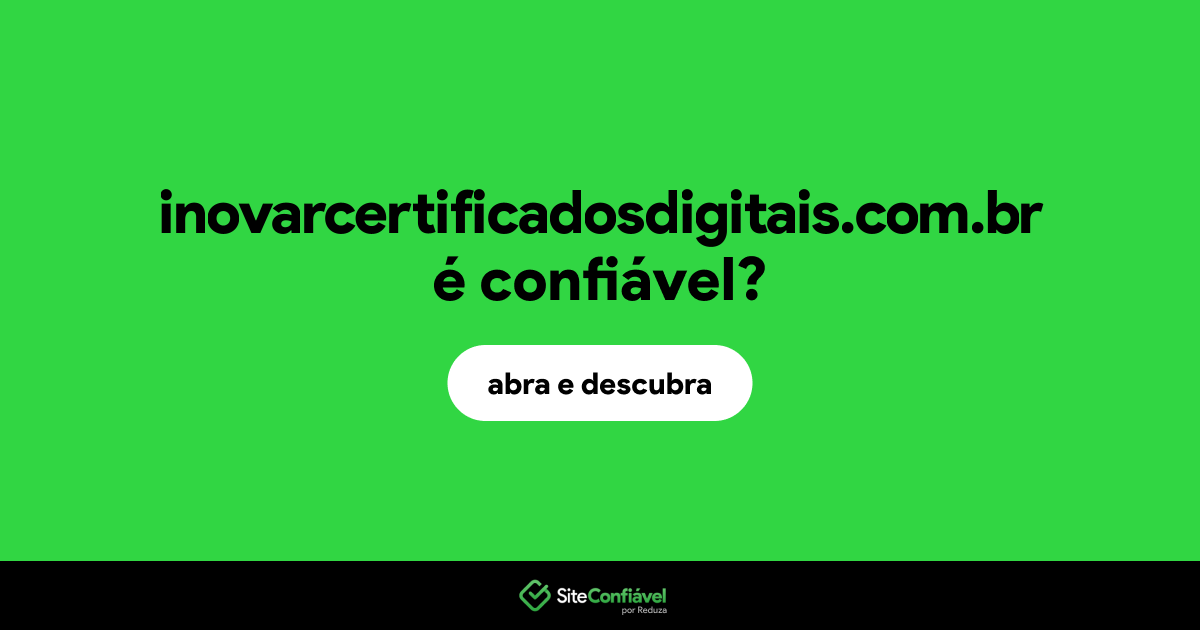 O site inovarcertificadosdigitais.com.br é confiável?
