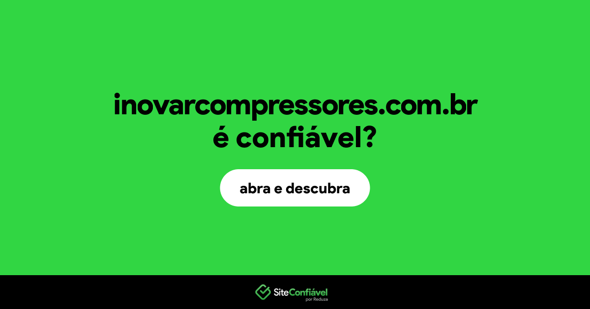 O site inovarcompressores.com.br é confiável?