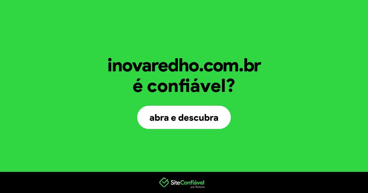 O site inovaredho.com.br é confiável?