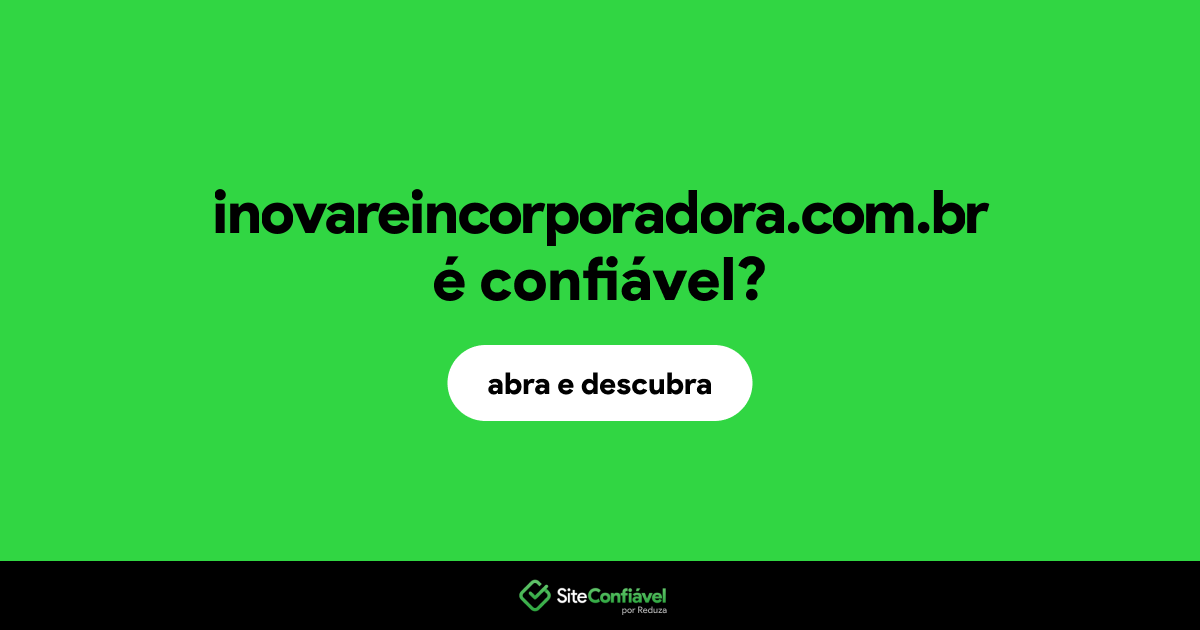 O site inovareincorporadora.com.br é confiável?