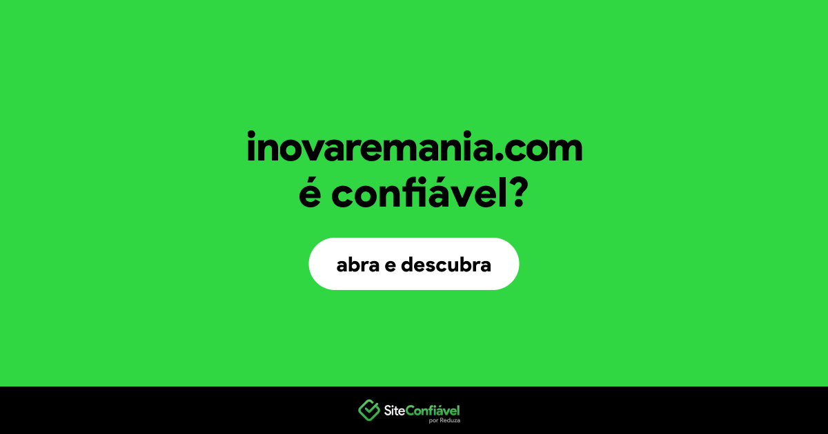 O site inovaremania.com é confiável?