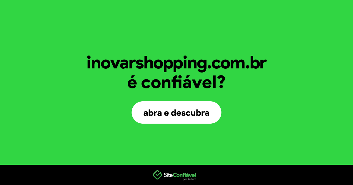 O site inovarshopping.com.br é confiável?
