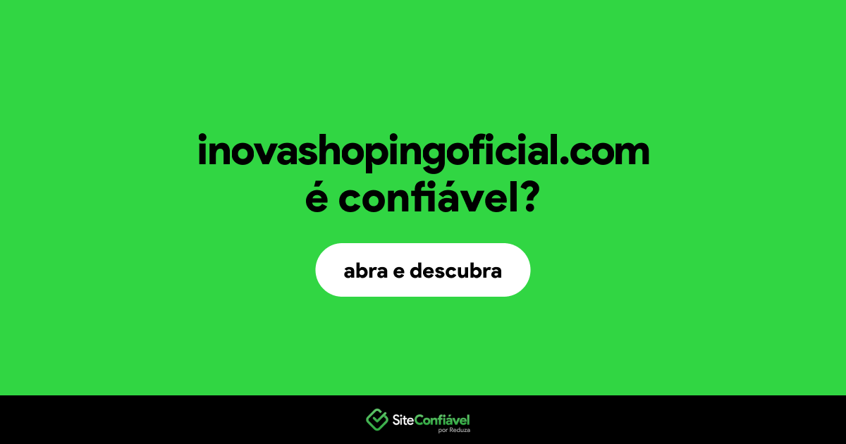 O site inovashopingoficial.com é confiável?