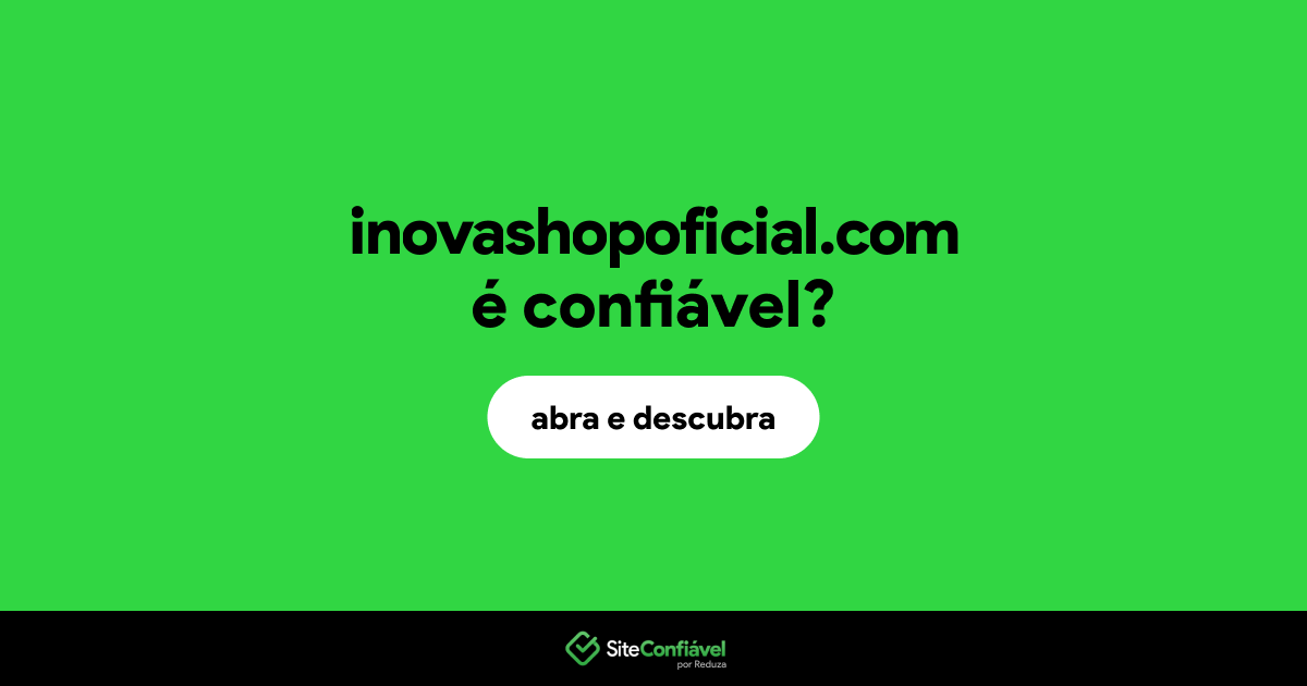 O site inovashopoficial.com é confiável?