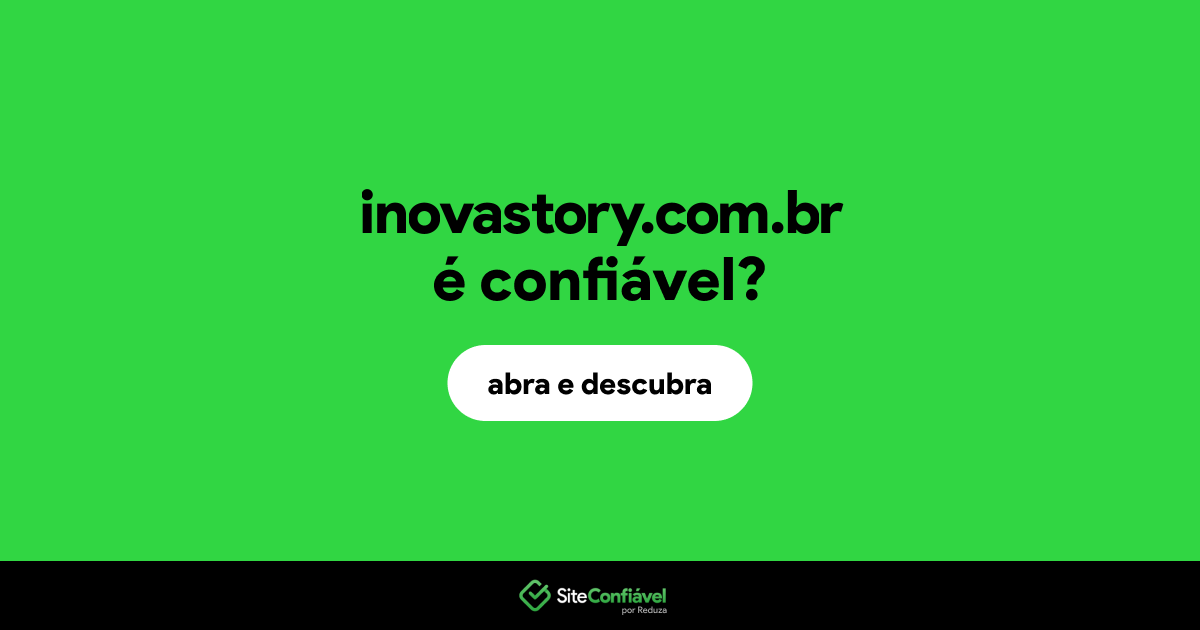O site inovastory.com.br é confiável?