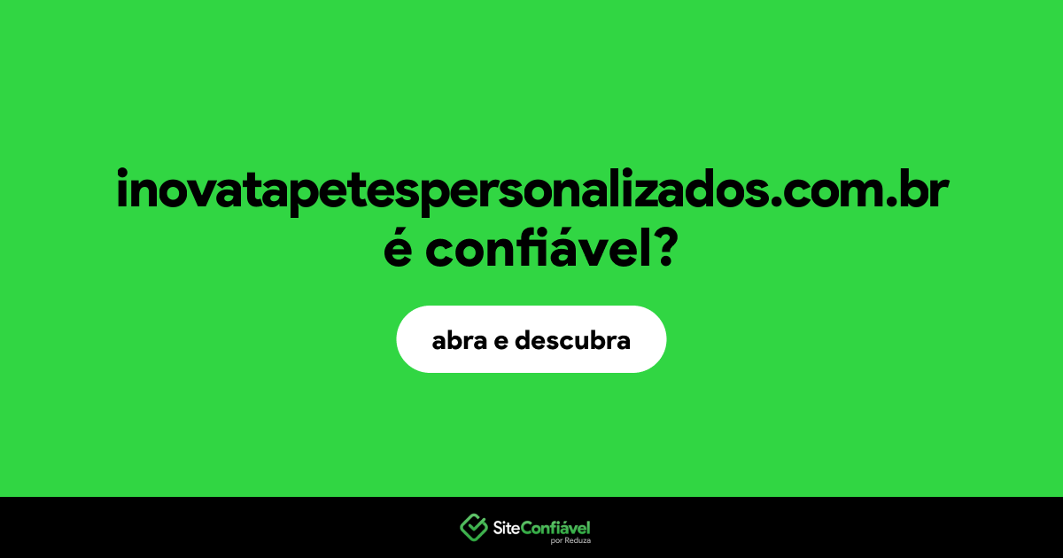 O site inovatapetespersonalizados.com.br é confiável?