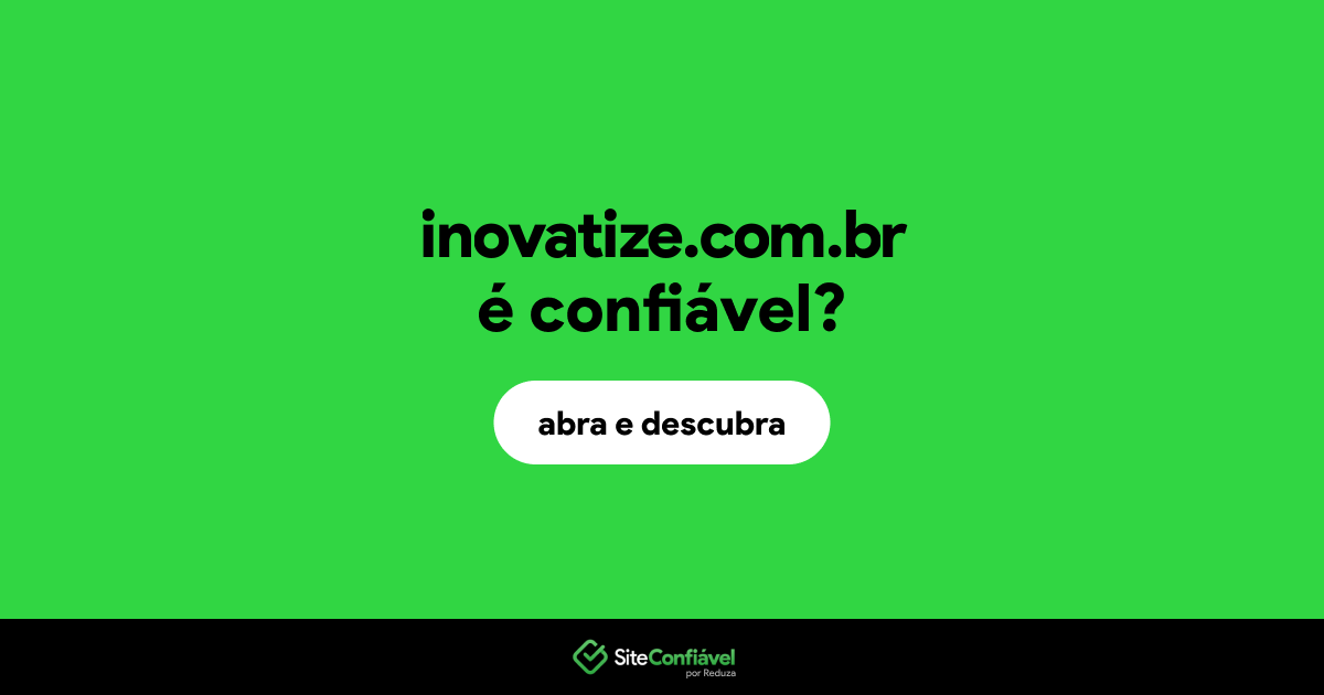 O site inovatize.com.br é confiável?