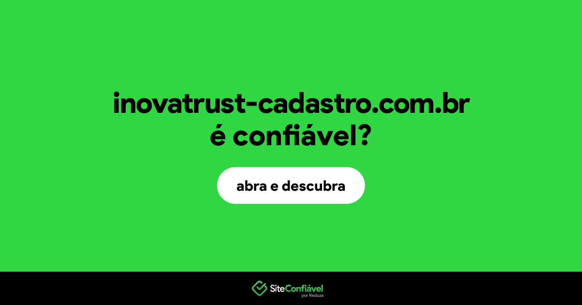 O site inovatrust-cadastro.com.br é confiável?