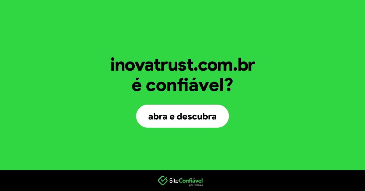 O site inovatrust.com.br é confiável?