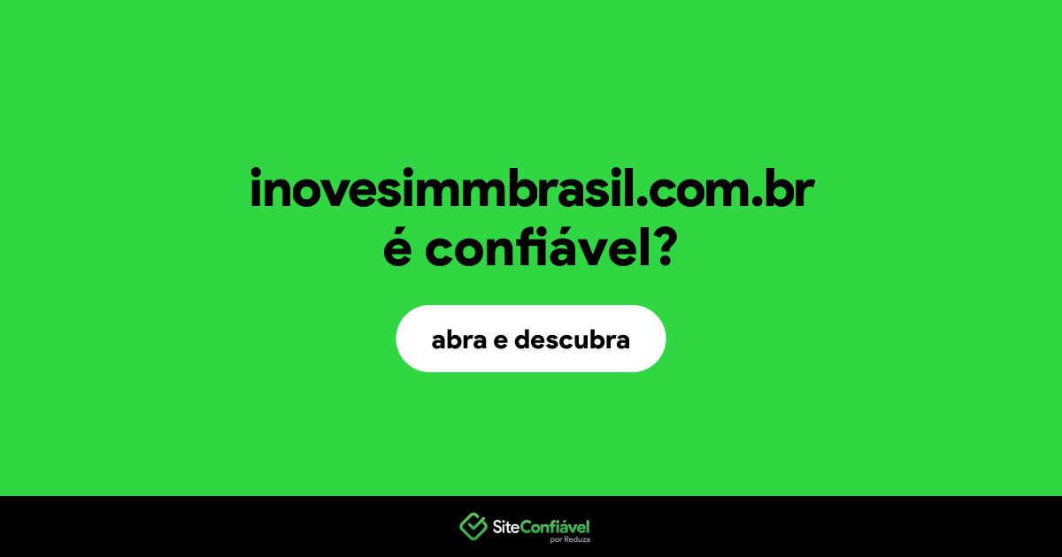 O site inovesimmbrasil.com.br é confiável?