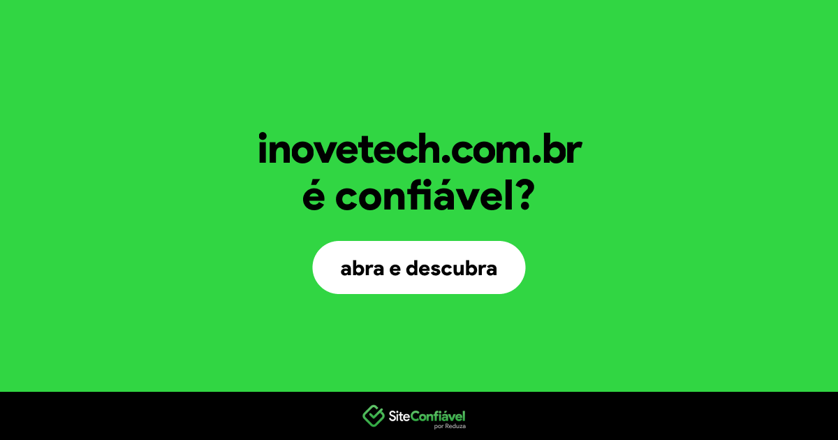 O site inovetech.com.br é confiável?