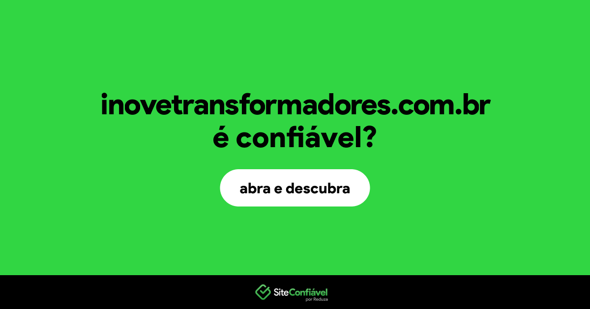 O site inovetransformadores.com.br é confiável?