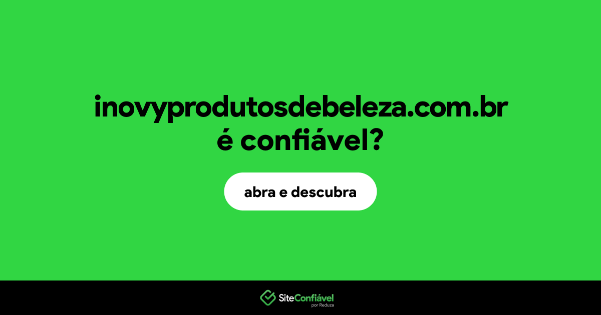 O site inovyprodutosdebeleza.com.br é confiável?