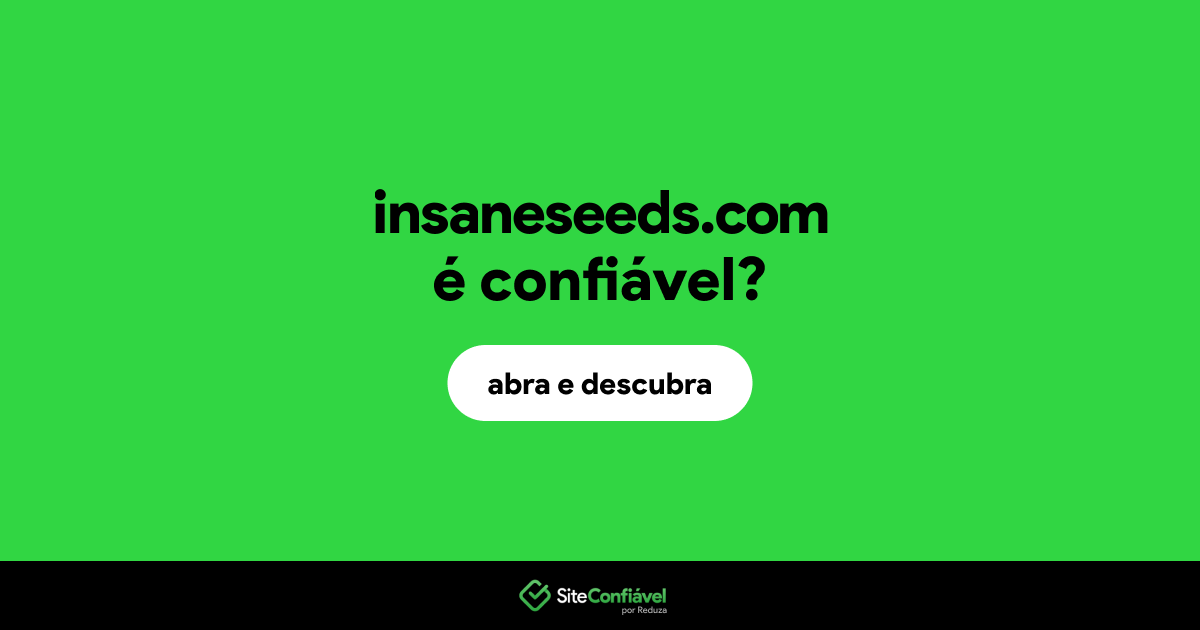 O site insaneseeds.com é confiável?
