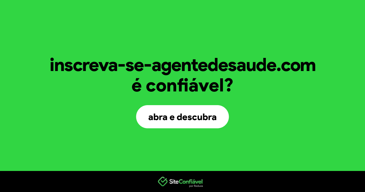 O site inscreva-se-agentedesaude.com é confiável?