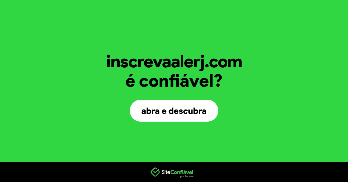 O site inscrevaalerj.com é confiável?