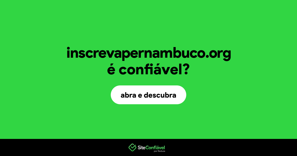 O site inscrevapernambuco.org é confiável?
