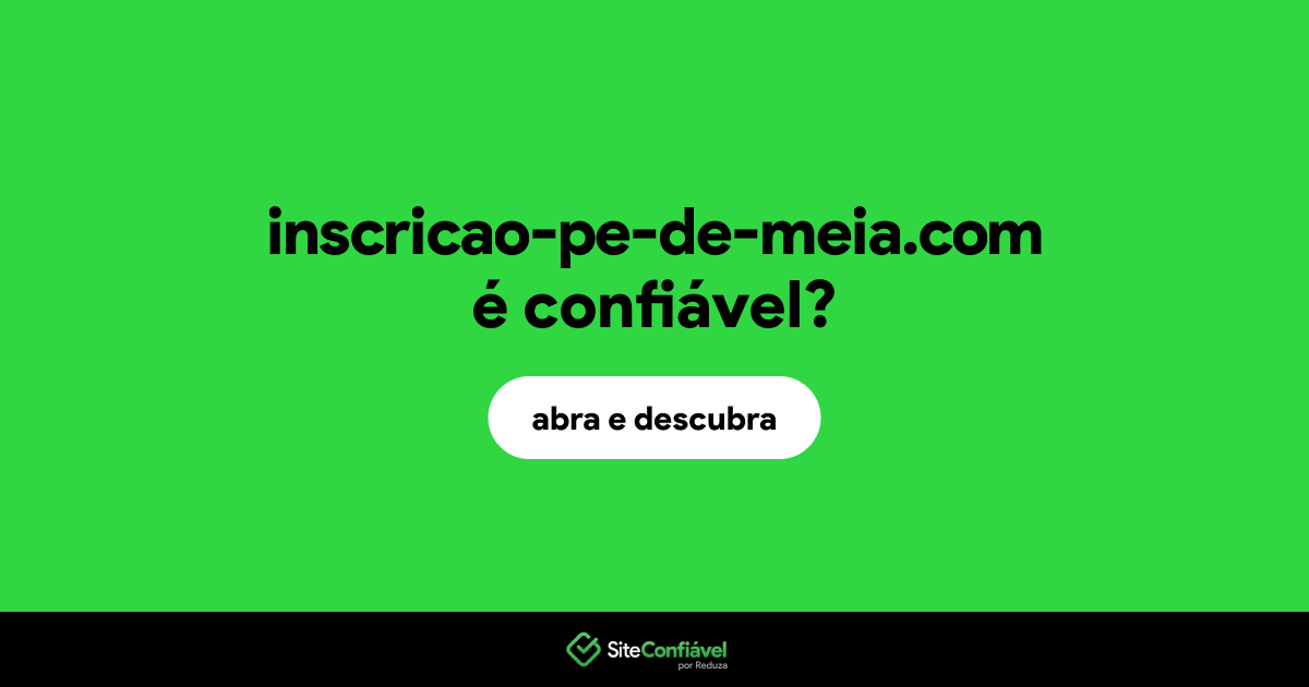 O site inscricao-pe-de-meia.com é confiável?