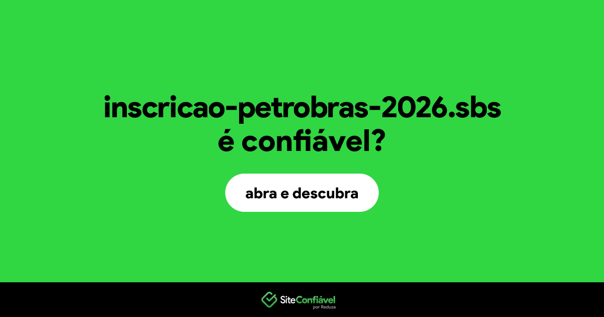O site inscricao-petrobras-2026.sbs é confiável?