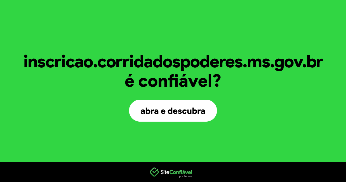 O site inscricao.corridadospoderes.ms.gov.br é confiável?