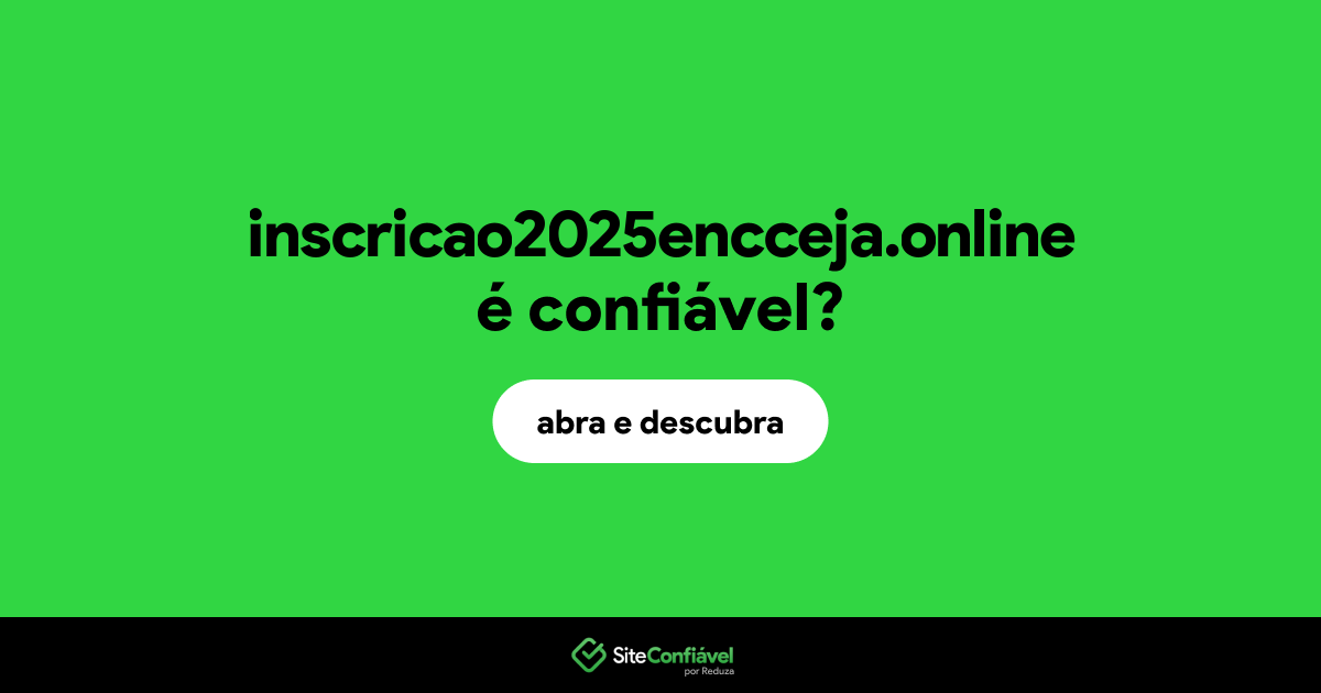 O site inscricao2025encceja.online é confiável?