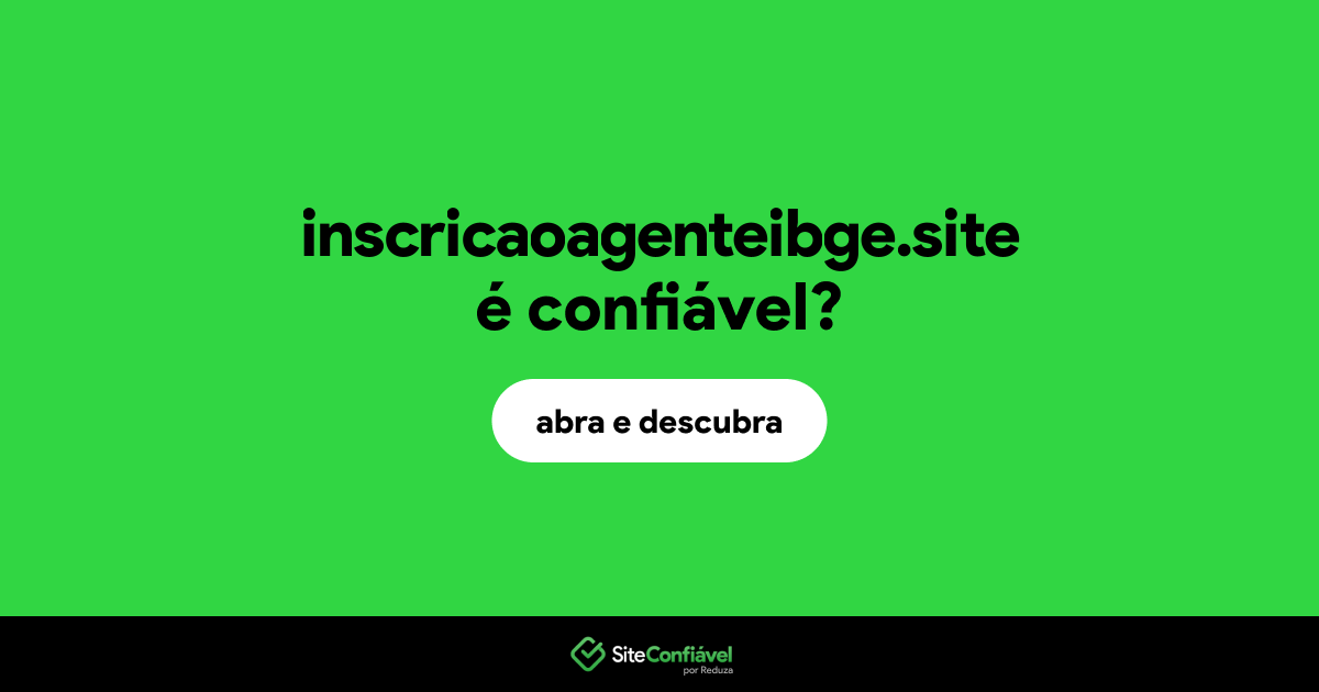 O site inscricaoagenteibge.site é confiável?