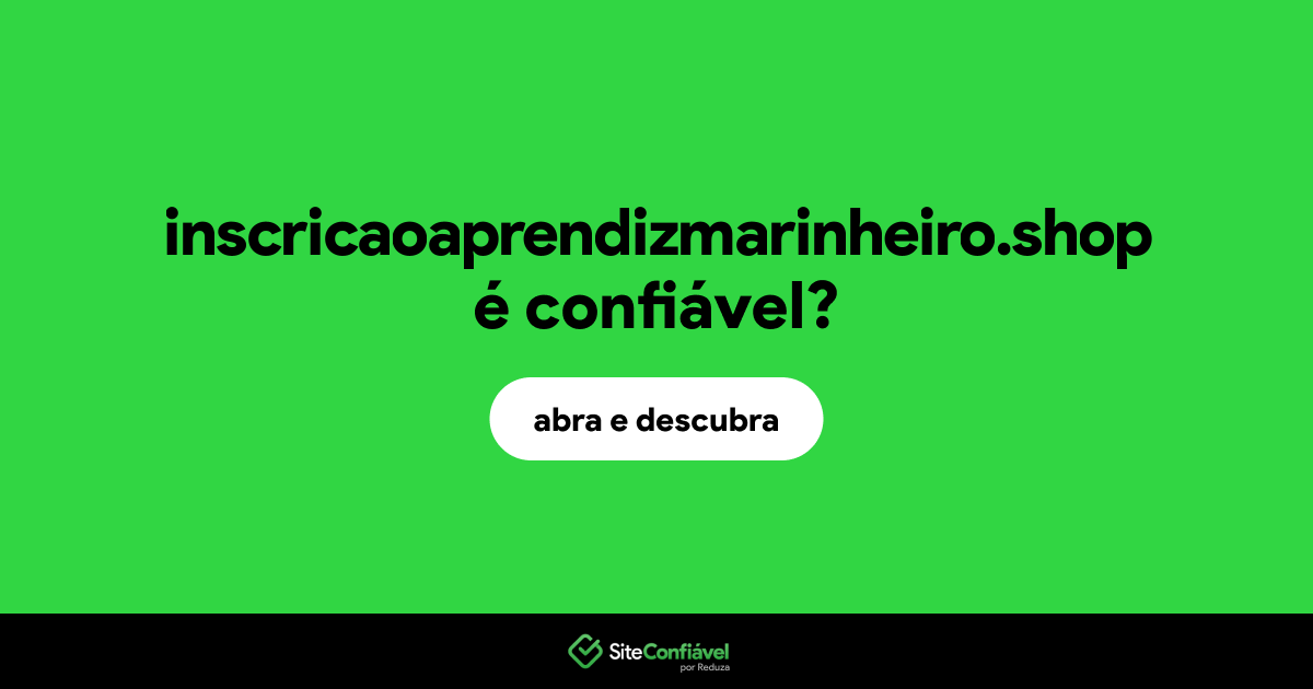 O site inscricaoaprendizmarinheiro.shop é confiável?