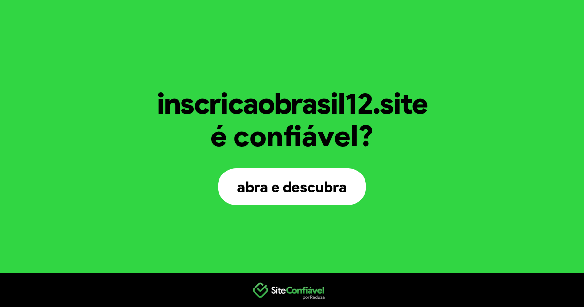 O site inscricaobrasil12.site é confiável?