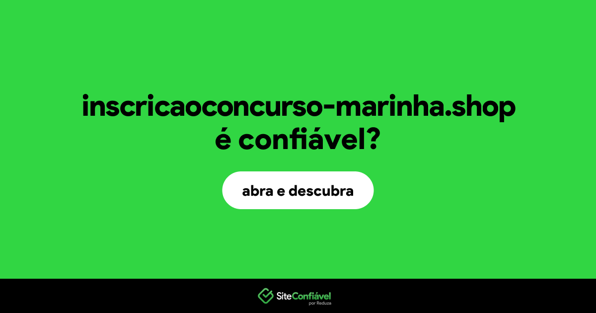 O site inscricaoconcurso-marinha.shop é confiável?