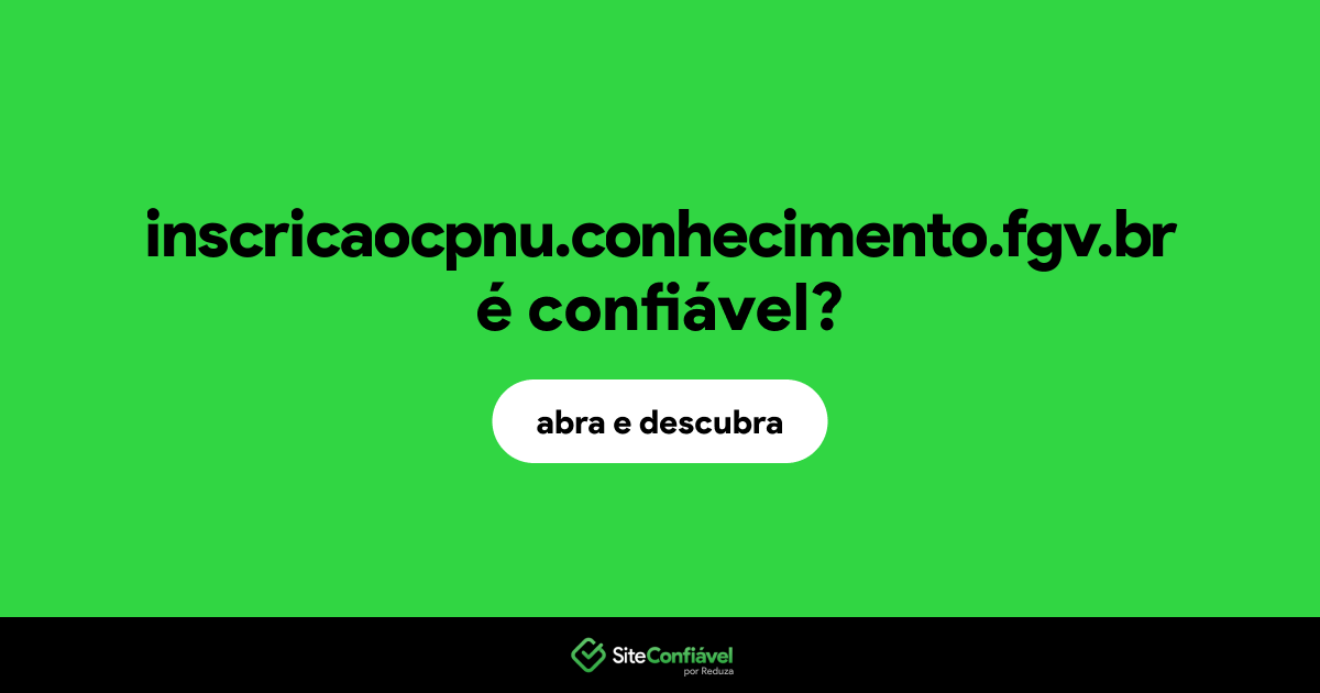 O site inscricaocpnu.conhecimento.fgv.br é confiável?