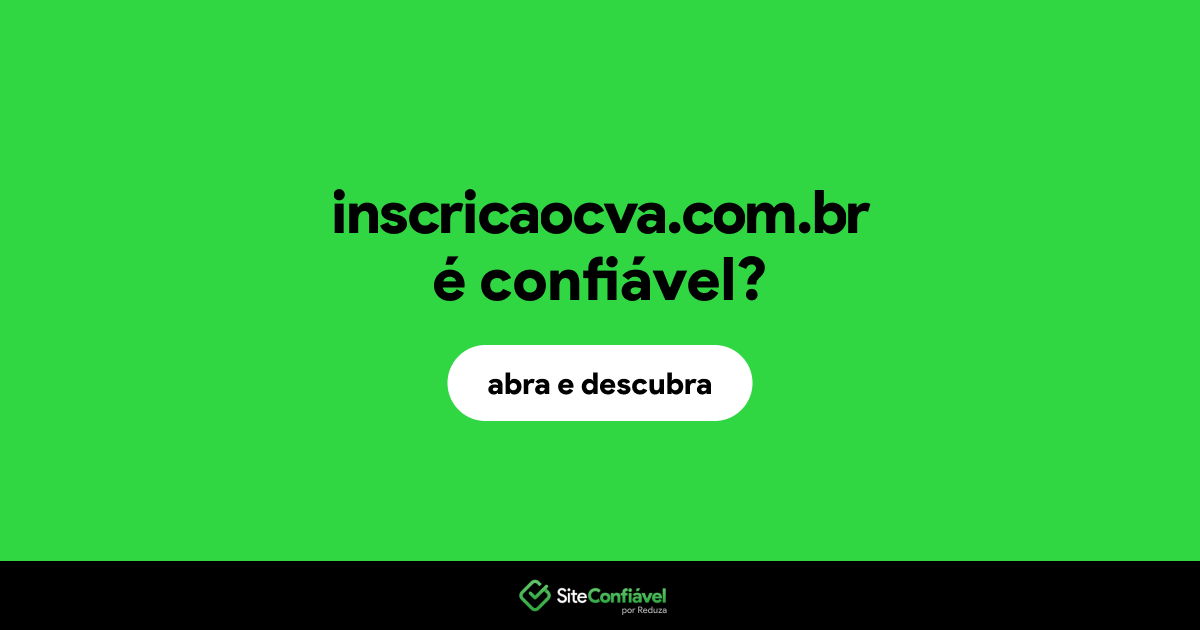 O site inscricaocva.com.br é confiável?