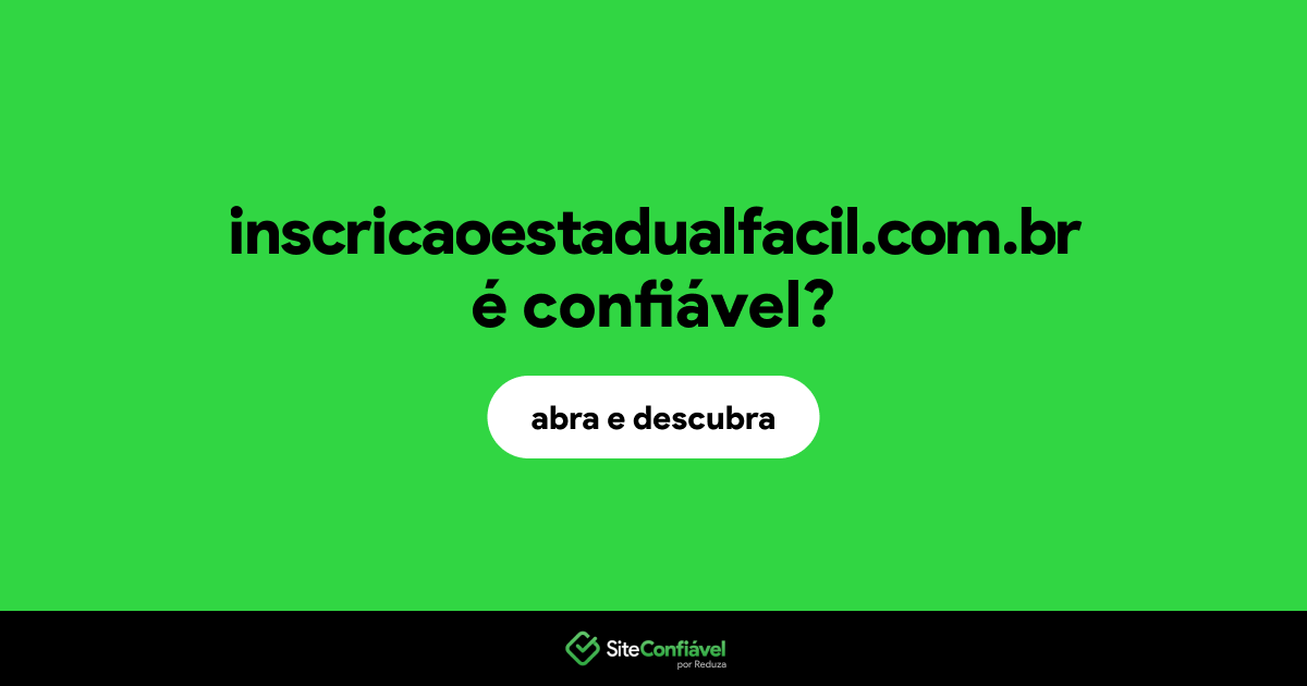 O site inscricaoestadualfacil.com.br é confiável?