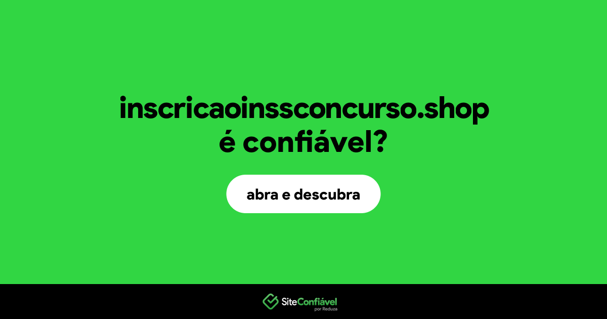 O site inscricaoinssconcurso.shop é confiável?