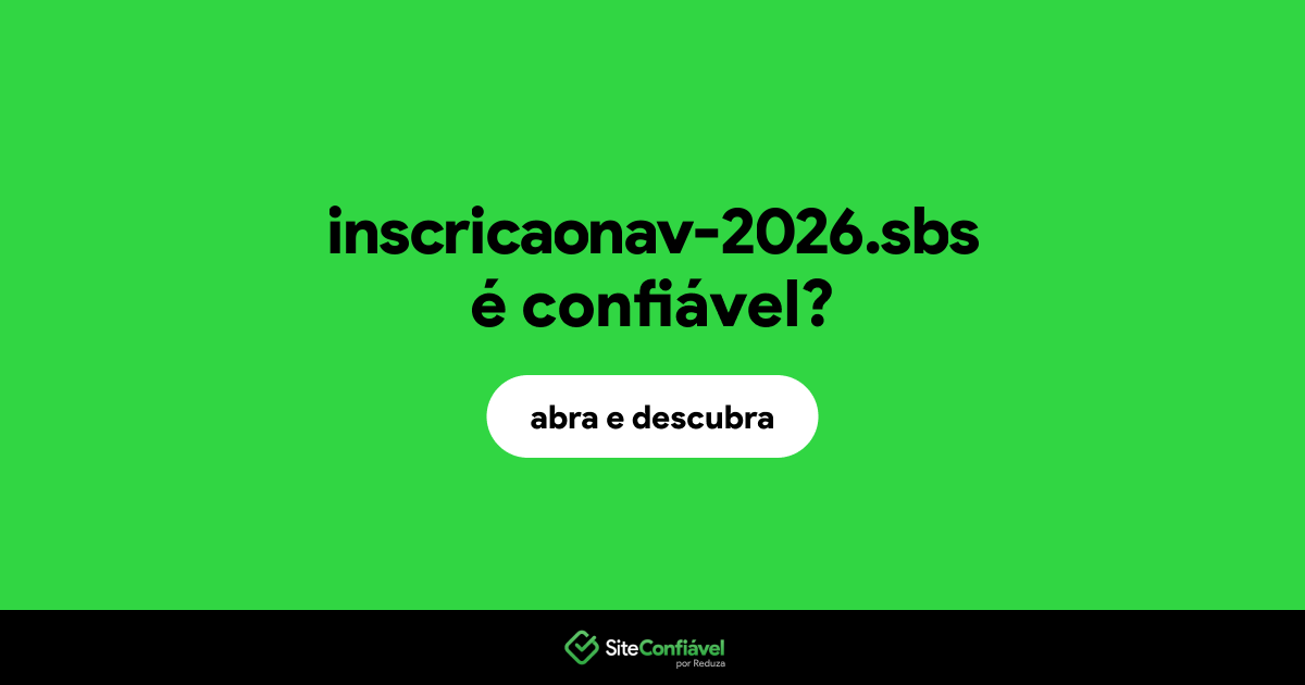 O site inscricaonav-2026.sbs é confiável?