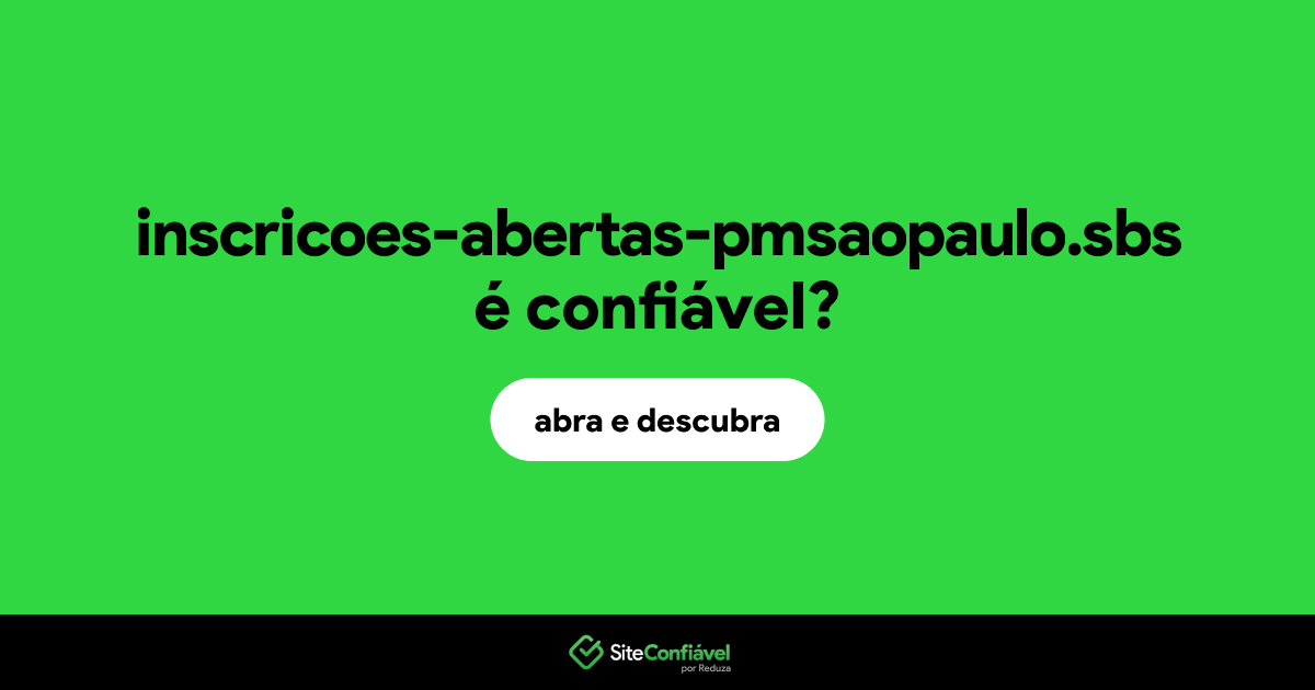 O site inscricoes-abertas-pmsaopaulo.sbs é confiável?