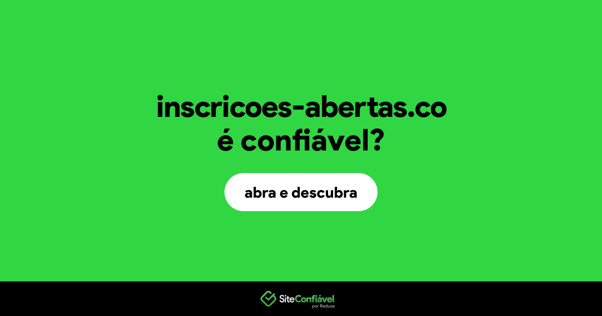 O site inscricoes-abertas.co é confiável?