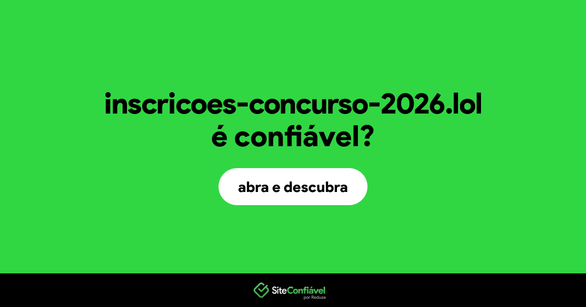 O site inscricoes-concurso-2026.lol é confiável?